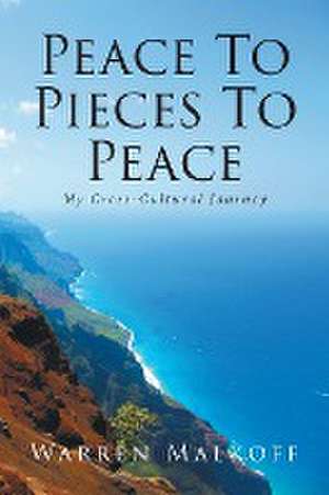 Peace To Pieces To Peace de Warren Malkoff