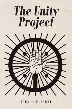 The Unity Project de John Maulhardt