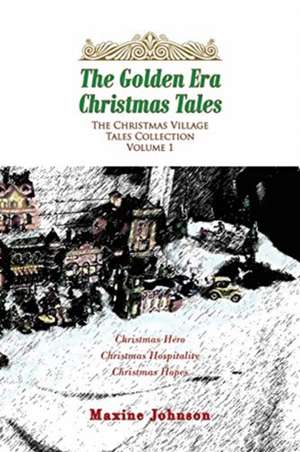 The Golden Era Christmas Tales de Maxine Johnson