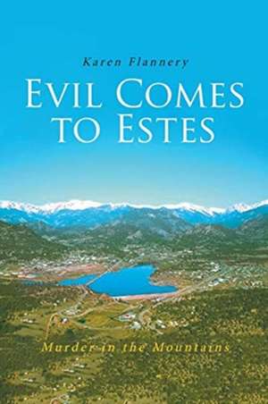 Evil Comes to Estes de Karen Flannery