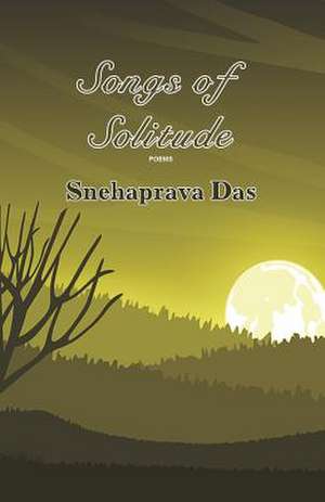 Songs of Solitude de Snehaprava Das