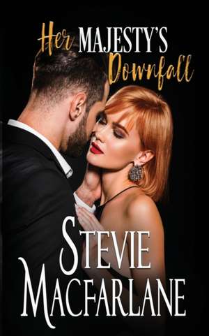 Her Majesty's Downfall de Stevie MacFarlane