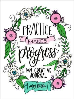 Practice Makes Progress de Amy Latta