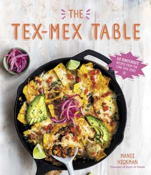 Hickman, M: The Tex-Mex Table de Mandi Hickman