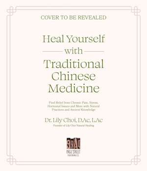 Heal Yourself with Traditional Chinese Medicine de Lily Choi Koutroumanis