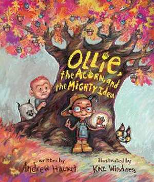 Ollie, the Acorn, and the Mighty Idea de Andrew Hacket