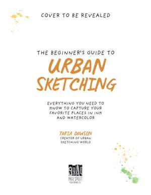 The Beginner's Guide to Urban Sketching de Taria Dawson