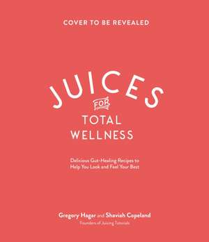 Juices for Total Wellness de Juicing Tutorials