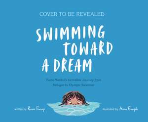 Swimming Toward a Dream de Reem Faruqi