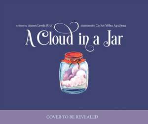 A Cloud in a Jar de Aaron Lewis Krol