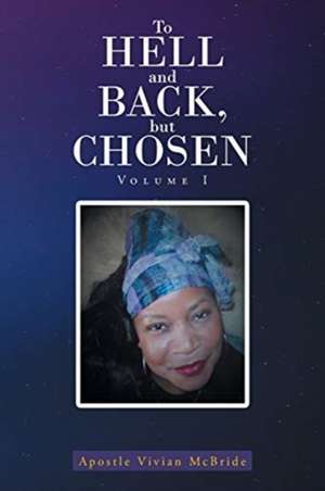 To Hell and Back, but Chosen de Apostle Vivian McBride