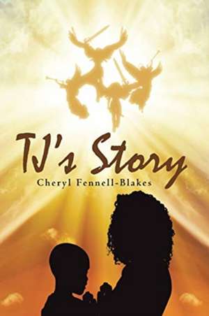 TJ's Story de Cheryl Fennell-Blakes