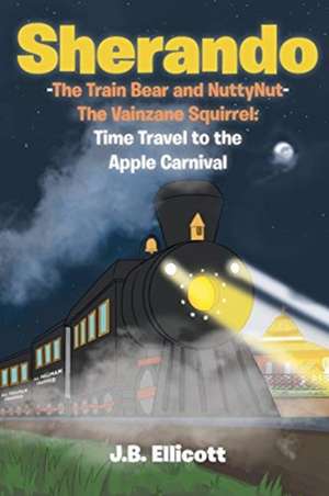 Sherando-The Train Bear and NuttyNut-The Vainzane Squirrel de J. B. Ellicott