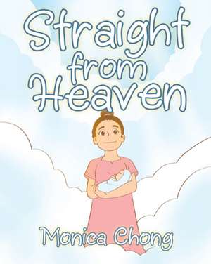 Straight from Heaven de Monica Chong