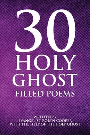 30 Holy Ghost Filled Poems de Evangelist Robyn Cooper