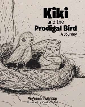 Kiki and the Prodigal Bird de Virginnia Swenson