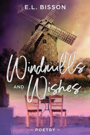 Windmills and Wishes de E. L. Bisson