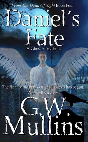 Daniel's Fate A Ghost Story Ends de G. W. Mullins