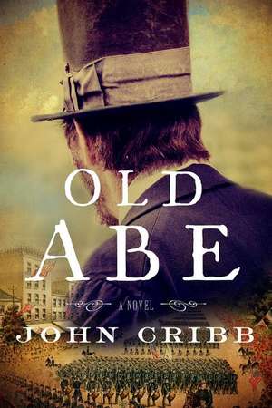 Old Abe: A Novel de John Cribb