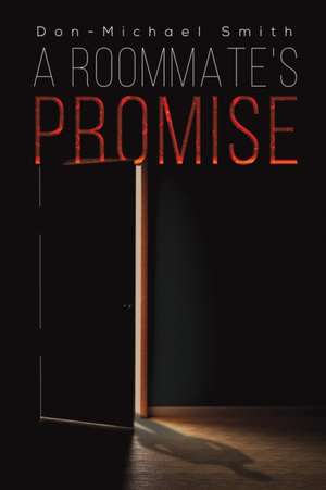 A Roommate's Promise de Don-Michael Smith