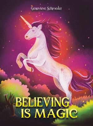 Believing is Magic de Genevieve Schroeder