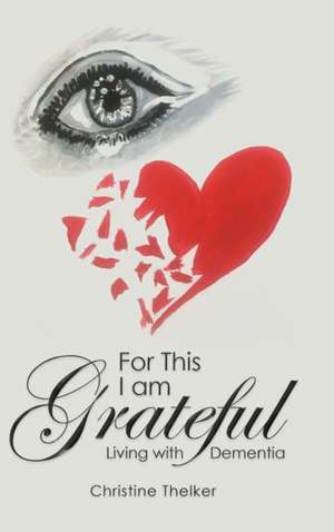 For This I Am Grateful de Christine Thelker
