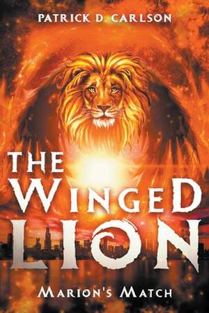 The Winged Lion de Patrick D Carlson