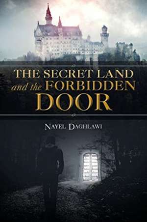 The Secret Land and the Forbidden Door de Nayel Daghlawi