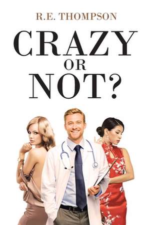 Crazy or Not? de R. E. Thompson