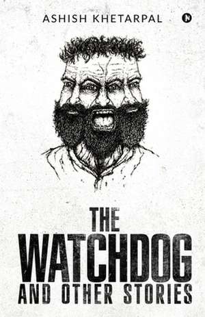 The Watchdog and Other Stories de Ashish Khetarpal