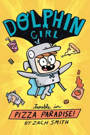 Dolphin Girl 1: Trouble in Pizza Paradise! de Zach Smith