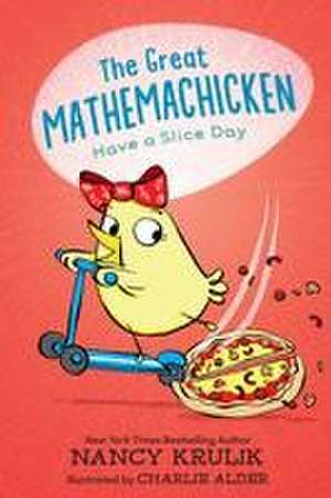 The Great Mathemachicken 2: Have a Slice Day de Nancy Krulik