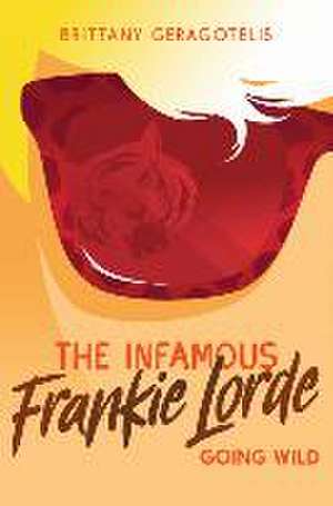 The Infamous Frankie Lorde 2: Going Wild de Brittany Geragotelis