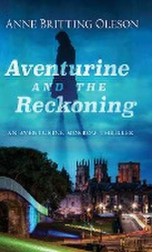 Aventurine and the Reckoning de Anne Britting Oleson