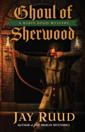 Ghoul of Sherwood de Jay Ruud