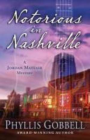 Notorious in Nashville de Phyllis Gobbell