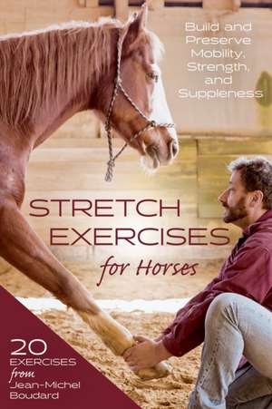 Stretch Exercises for Horses de Jean-Michel Boudard