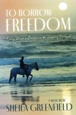 To Borrow Freedom de Sheila Greenfield