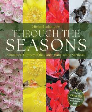 Through the Seasons: A Botanical Odyssey of the Native Plants of the Northeast de Michael Adamovic