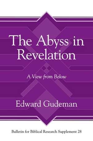 The Abyss in Revelation – A View from Below de Edward Gudeman