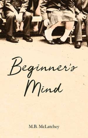 Beginner's Mind de M. B. McLatchey