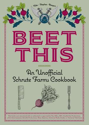 Beet This: An Unofficial Schrute Farms Cookbook de Tyanni Niles