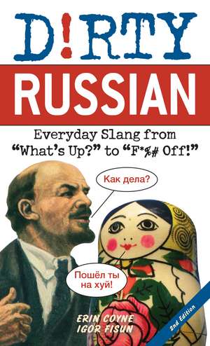 Dirty Russian: Second Edition: Everyday Slang from 'What's Up?' to 'F*%# Off!' de Erin Coyne