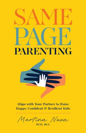 Same Page Parenting: Align with Your Partner to Raise the Best Kid de Martina Nova