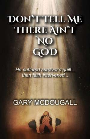 Don't Tell Me There Ain't No God de Gary McDougall