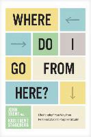 Where Do I Go from Here? de Ph D John Trent