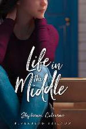 Life in the Middle de Stephanie Coleman