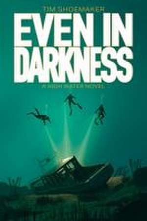 Even in Darkness de Tim Shoemaker
