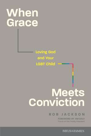 When Grace Meets Conviction de Rob Jackson Lpc