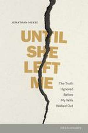 Until She Left Me de Jonathan Mckee